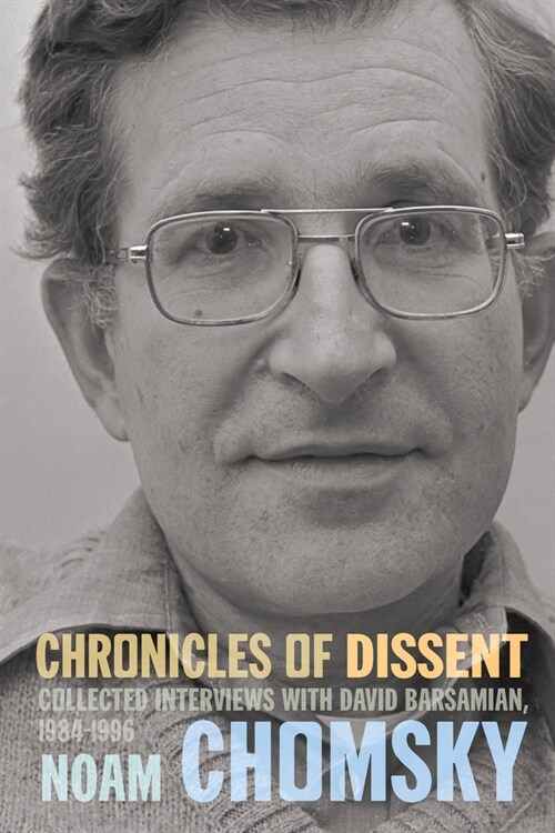 Chronicles of Dissent: Interviews with David Barsamian, 1984-1996 (Hardcover)