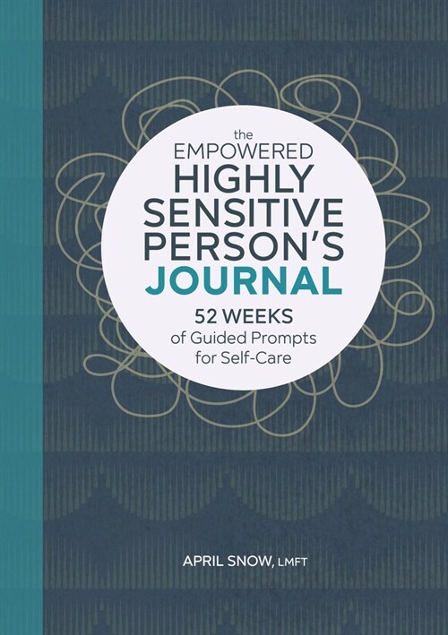 The Empowered Highly Sensitive Persons Journal: 52 Weeks of Guided Prompts for Self-Care (Paperback)