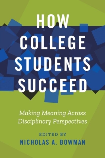 How College Students Succeed: Making Meaning Across Disciplinary Perspectives (Hardcover)