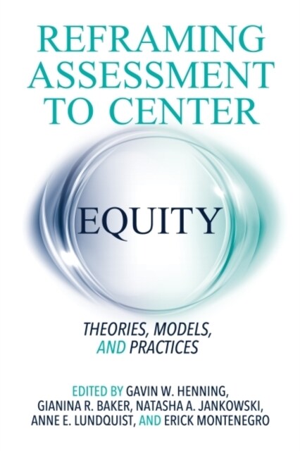 Reframing Assessment to Center Equity: Theories, Models, and Practices (Hardcover)