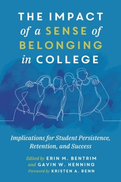 The Impact of a Sense of Belonging in College: Implications for Student Persistence, Retention, and Success (Hardcover)