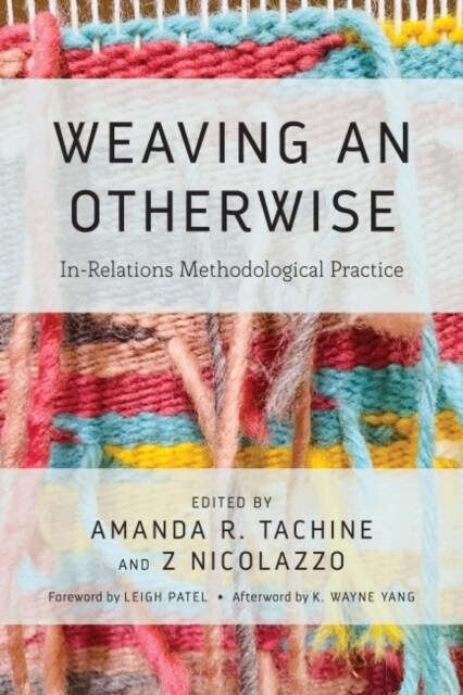 Weaving an Otherwise: In-Relations Methodological Practice (Hardcover)