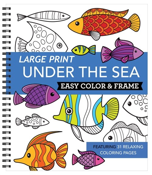 Large Print Easy Color & Frame - Under the Sea (Stress Free Coloring Book) (Spiral)