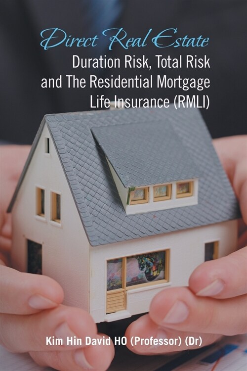 Direct Real Estate Duration Risk, Total Risk and the Residential Mortgage Life Insurance (Rmli) (Paperback)