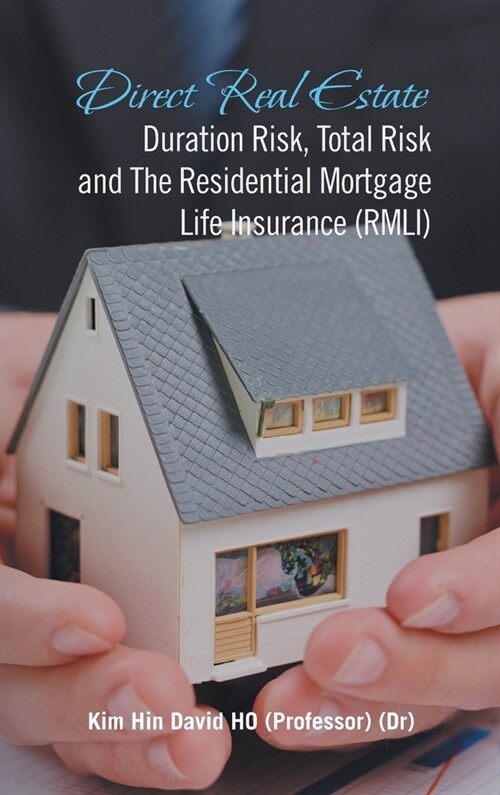 Direct Real Estate Duration Risk, Total Risk and the Residential Mortgage Life Insurance (Rmli) (Hardcover)
