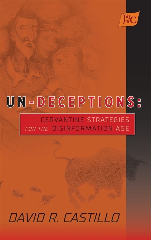 Un-Deceptions: Un-Deceptions: Cervantine Strategies for the Disinformation Age (HB) (Hardcover)