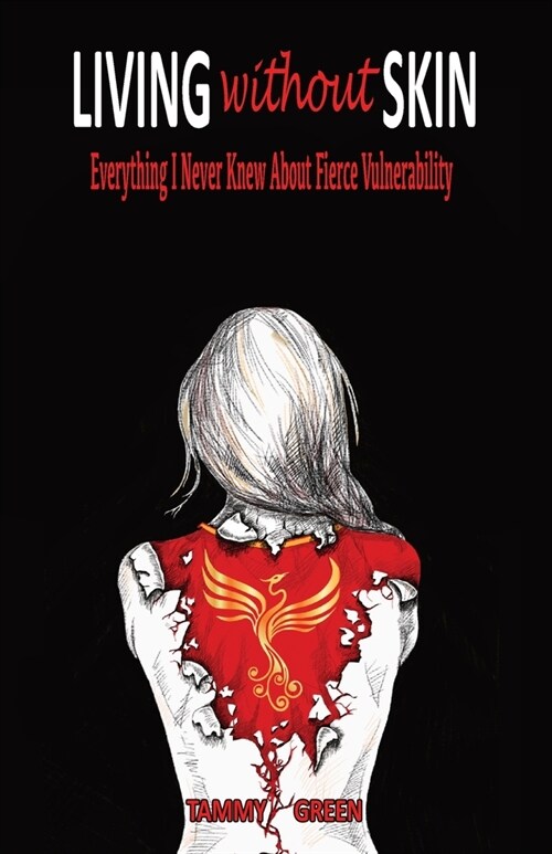 Living Without Skin: Everything I Never Knew About Fierce Vulnerability (Paperback)