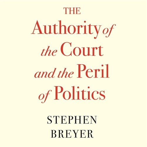 The Authority of the Court and the Peril of Politics (Audio CD)