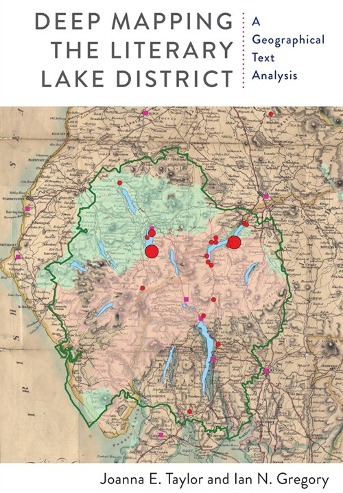 Deep Mapping the Literary Lake District: A Geographical Text Analysis (Hardcover)