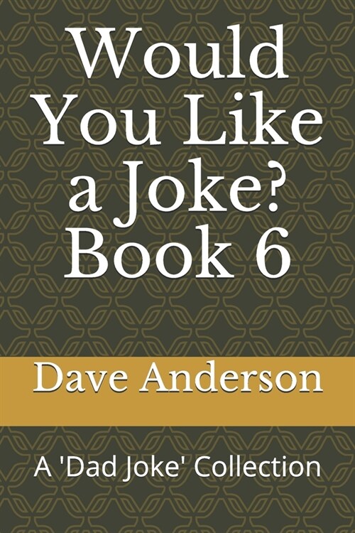 Would You Like a Joke? Book 6: A Dad Joke Collection (Paperback)