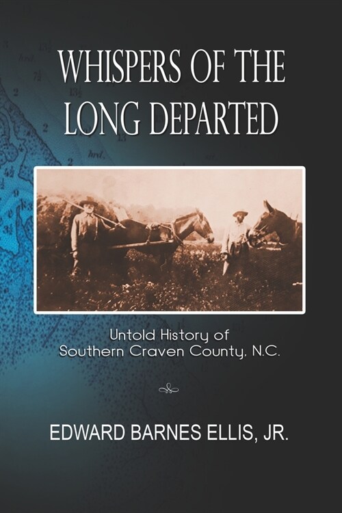 Whispers of the Long Departed: Untold History of Southern Craven County, N.C. (Paperback)