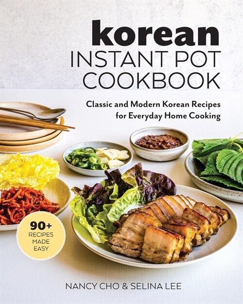 Korean Instant Pot Cookbook: Classic and Modern Korean Recipes for Everyday Home Cooking (Paperback)