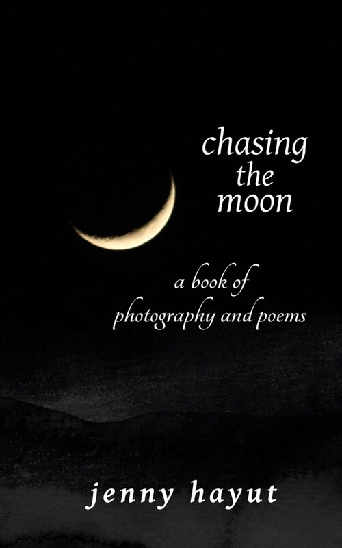 chasing the moon: a book of photography and poems (Paperback)