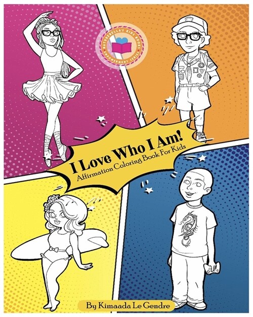 I Love Who I Am! Affirmation Coloring Book For Kids: Naturebellas Kids Empowerment Series (Paperback)