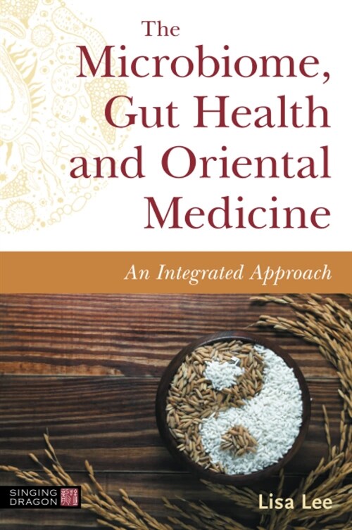 The Microbiome, Gut Health and Oriental Medicine : An Integrated Approach (Paperback)