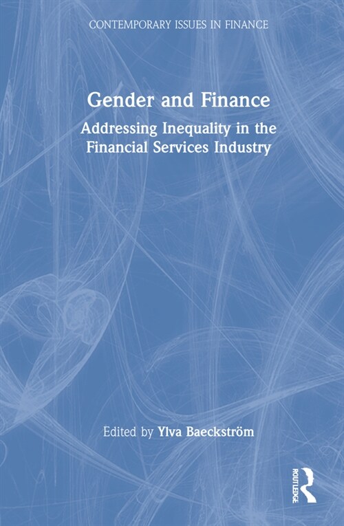 Gender and Finance : Addressing Inequality in the Financial Services Industry (Hardcover)