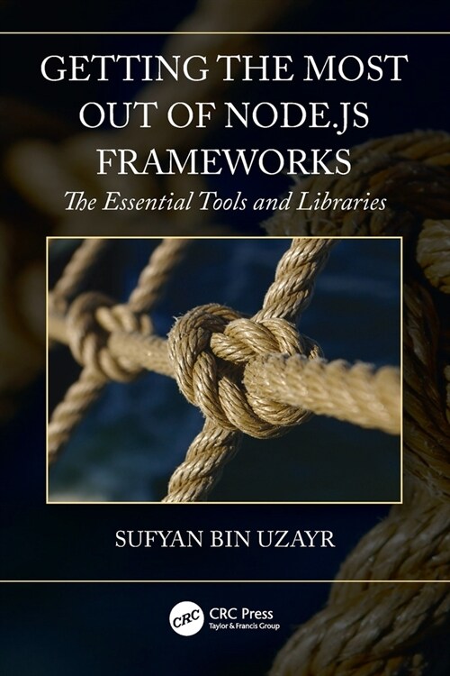 Getting the Most out of Node.js Frameworks : The Essential Tools and Libraries (Paperback)