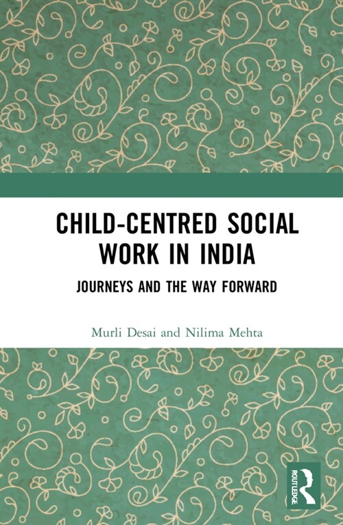 Child-Centred Social Work in India : Journeys and the Way Forward (Hardcover)