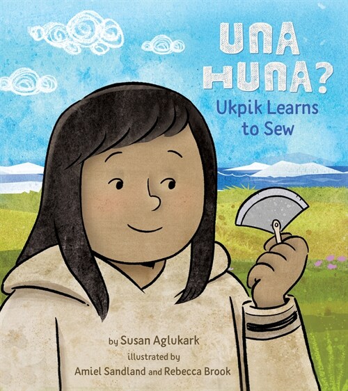 Una Huna?: Ukpik Learns to Sew (Hardcover, English)