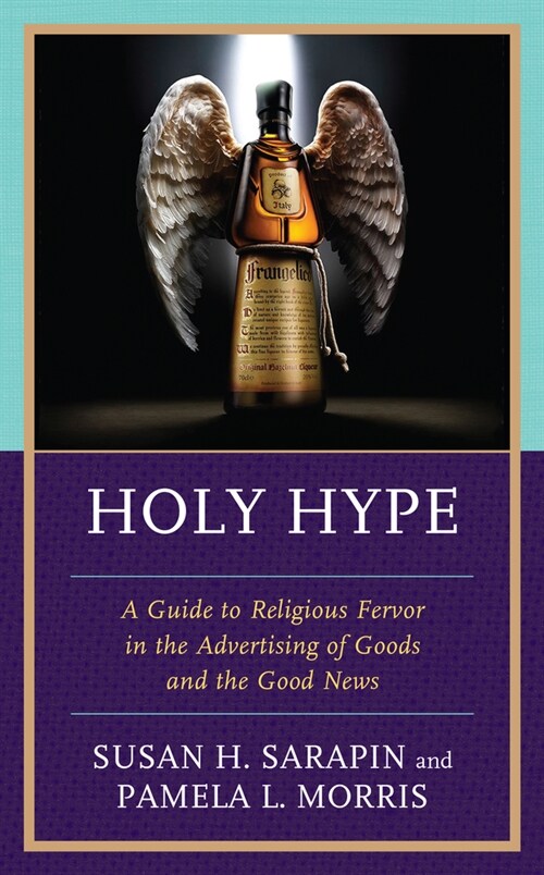 Holy Hype: A Guide to Religious Fervor in the Advertising of Goods and the Good News (Hardcover)