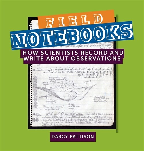 Field Notebooks: How Scientists Record and Write About Observations (Hardcover)
