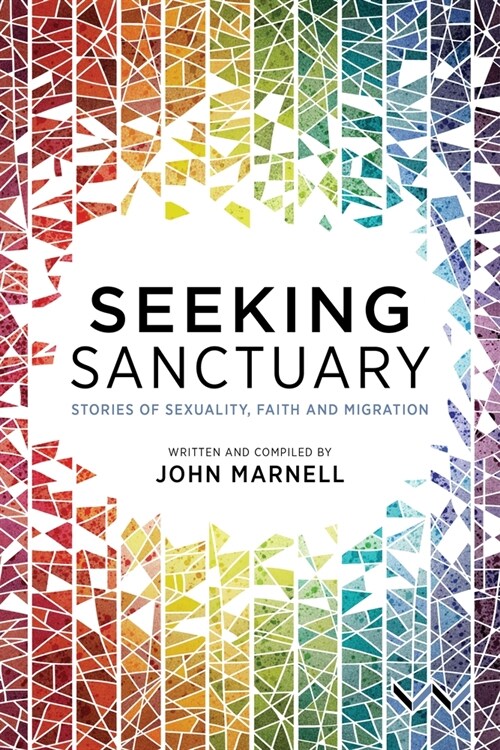 Seeking Sanctuary: Stories of Sexuality, Faith and Migration (Hardcover)