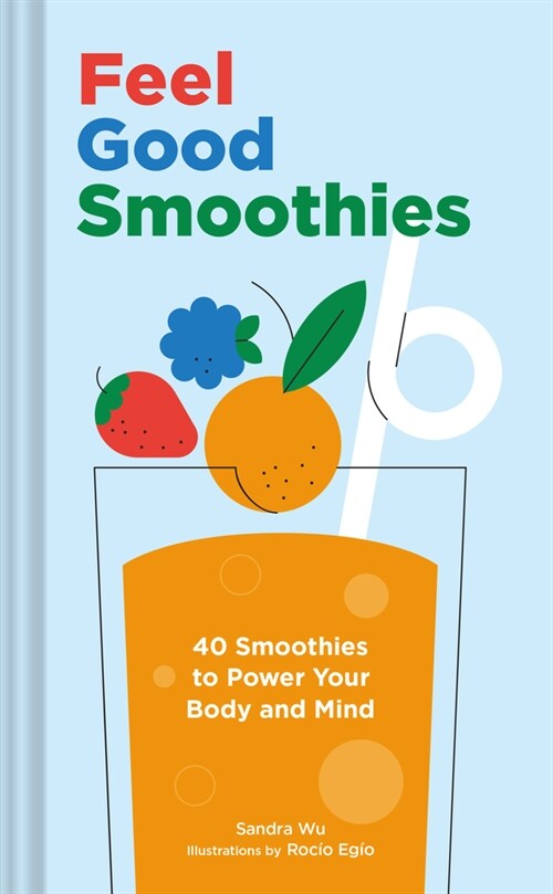 Feel Good Smoothies: 40 Smoothies to Power Your Body and Mind (Hardcover)