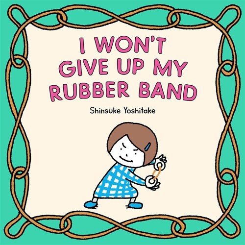 I Wont Give Up My Rubber Band (Hardcover)