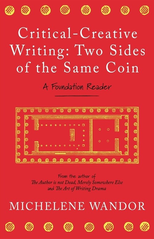 Critical-Creative Writing: Two Sides of the Same Coin : A Foundation Reader (Paperback)