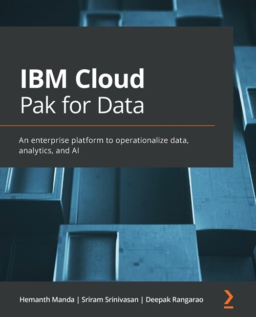 IBM Cloud Pak for Data : An enterprise platform to operationalize data, analytics, and AI (Paperback)