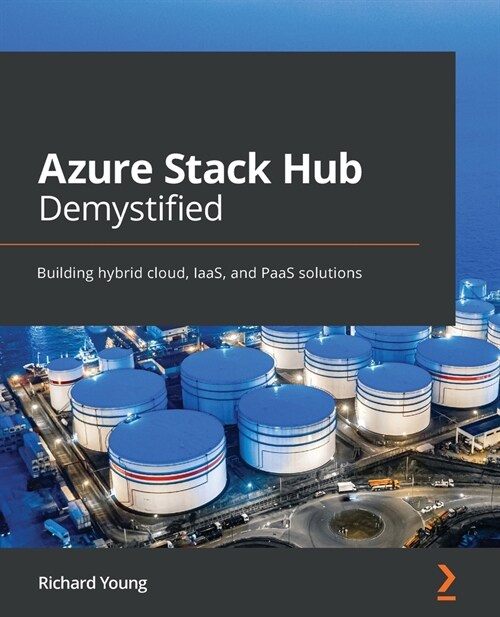 Azure Stack Hub Demystified : Building hybrid cloud, IaaS, and PaaS solutions (Paperback)