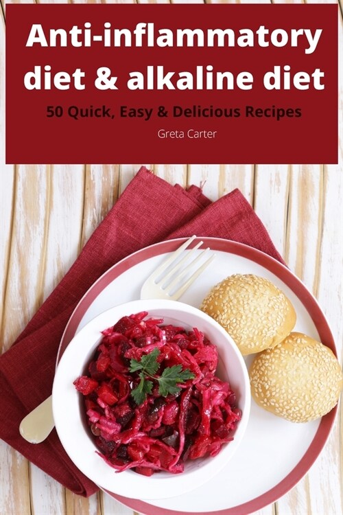 Anti-inflammatory diet & alkaline diet 50 Quick, Easy & Delicious Recipes (Paperback)