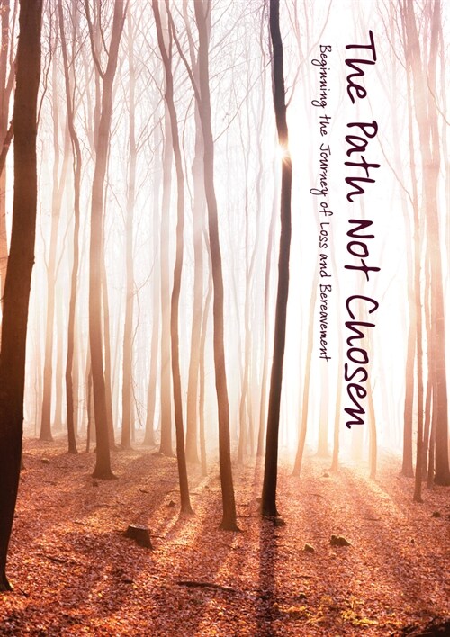 The Path Not Chosen: Beginning the Journey of Loss and Bereavement (Paperback)