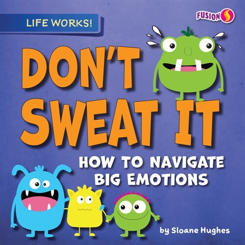 Dont Sweat It: How to Navigate Big Emotions (Paperback)