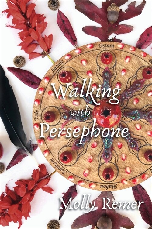 Walking with Persephone: A Journey of Midlife Descent and Renewal (Paperback)
