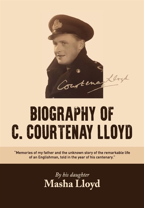 The Biography of C. Courtenay Lloyd (Paperback)