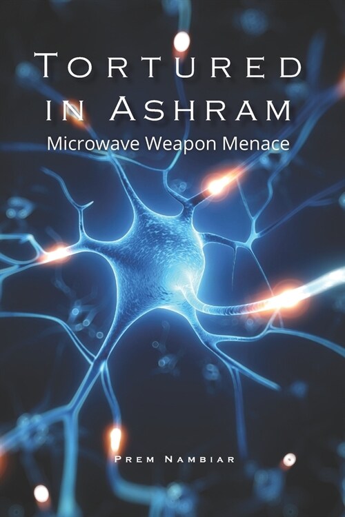 Tortured in Ashram: Microwave weapon menace (Paperback)