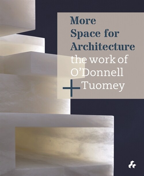 More Space for Architecture: The Work of ODonnell + Tuomey (Hardcover)