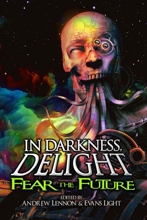 In Darkness, Delight: Fear the Future (Paperback)