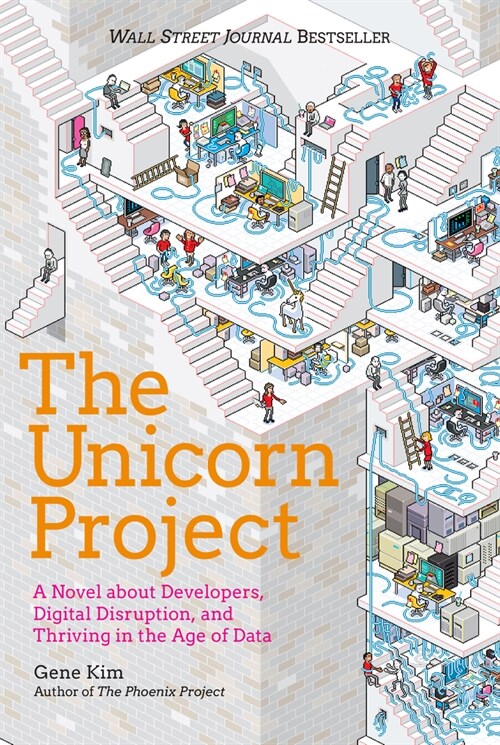 The Unicorn Project: A Novel about Developers, Digital Disruption, and Thriving in the Age of Data (Paperback)