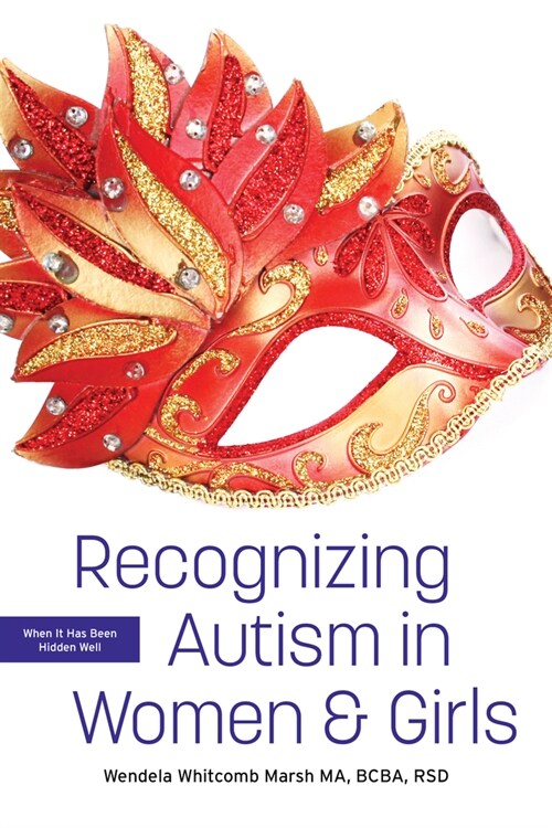 Recognizing Autism in Women and Girls: When It Has Been Hidden Well (Paperback)