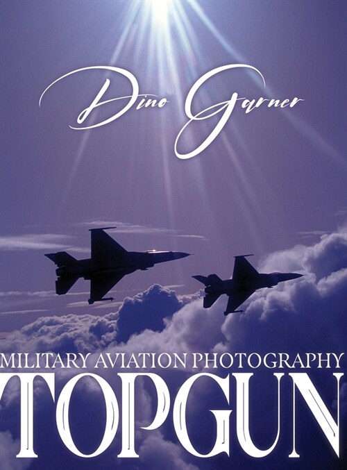 Topgun: Military Aviation Photography (Hardcover)