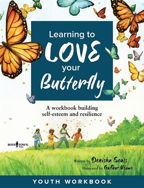 Learning to Love Your Butterfly: A Workbook Building Self-Esteem and Resilience: Volume 1 (Paperback, First Edition)