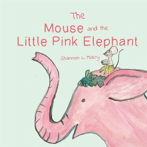 The Mouse and the Little Pink Elephant (Paperback)