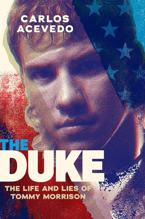 The Duke: The Life and Lies of Tommy Morrison (Paperback)