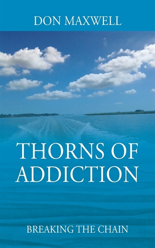 Thorns of Addiction: Breaking the Chain (Paperback)