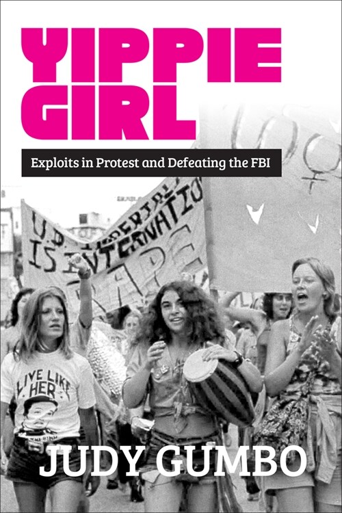 Yippie Girl: Exploits in Protest and Defeating the FBI (Paperback)