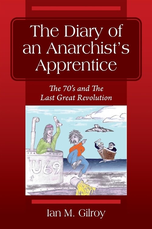 The Diary of an Anarchists Apprentice: The 70s and The Last Great Revolution (Paperback)