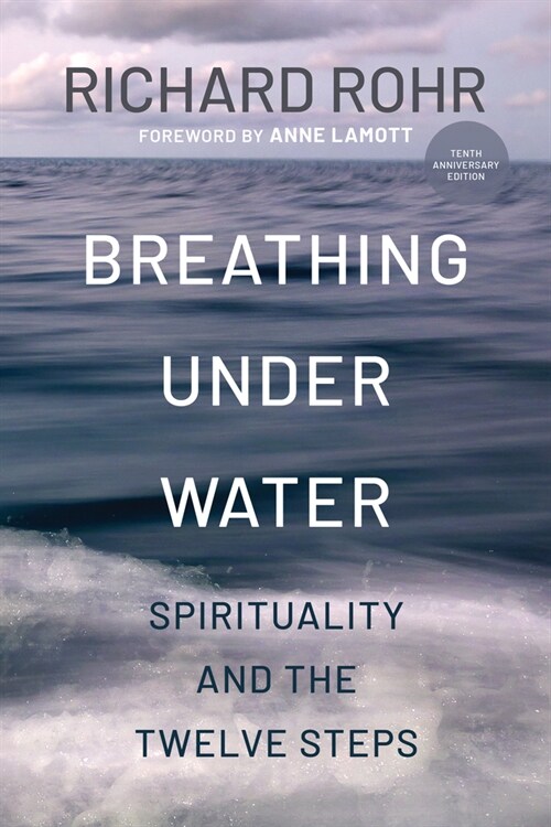 Breathing Under Water: Spirituality and the Twelve Steps (Second Edition, Anniversary Edition, Revised and Updated) (Paperback, 2, Second Edition)
