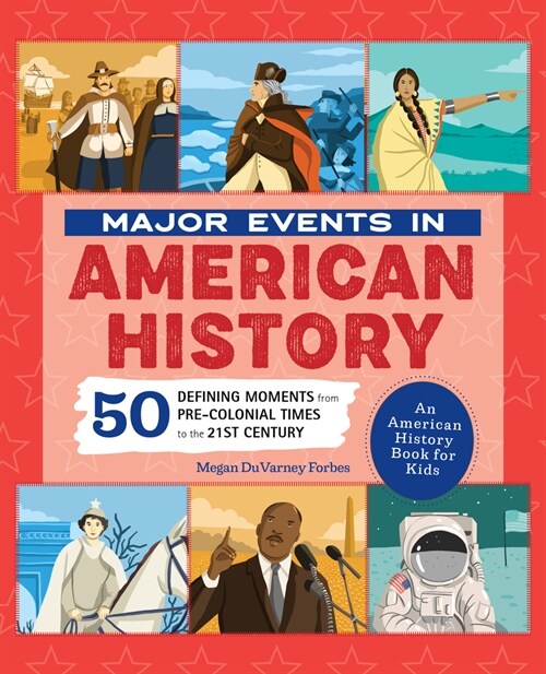 Major Events in American History: 50 Defining Moments from Pre-Colonial Times to the 21st Century (Hardcover)